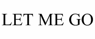 let me go