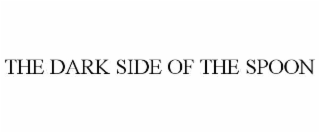 the dark side of the spoon