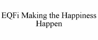 eqfi making the happiness happen