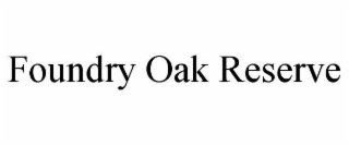 foundry oak reserve