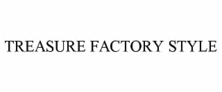 treasure factory style