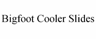 bigfoot cooler slides