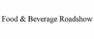 food & beverage roadshow