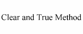 clear and true method