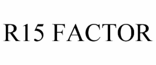 r15 factor