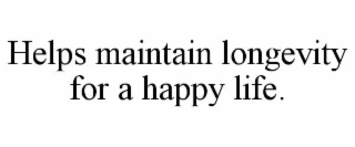 helps maintain longevity for a happy life.