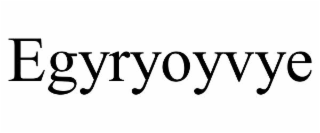 egyryoyvye