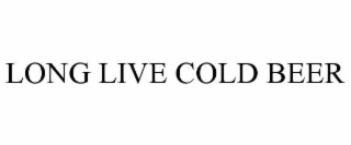 long live cold beer