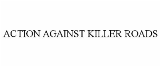action against killer roads