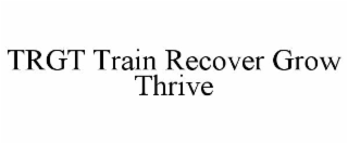 trgt train recover grow thrive