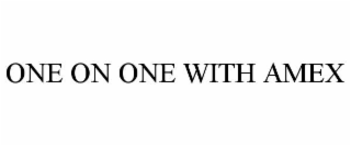 one on one with amex