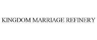 kingdom marriage refinery