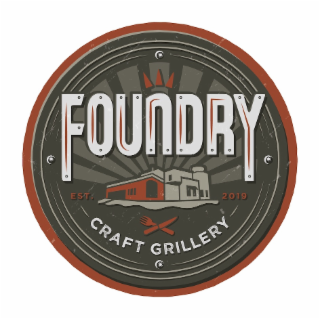 foundry craft grillery  est. 2019