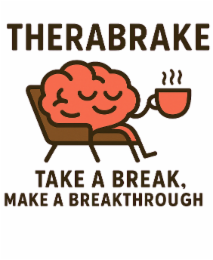 therabrake take a break, make a breakthrough