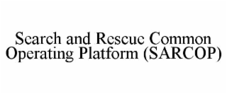 search and rescue common operating platform (sarcop)