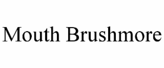 mouth brushmore