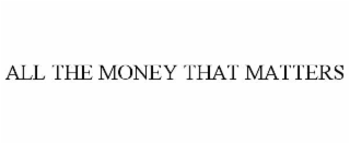 all the money that matters