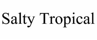 salty tropical