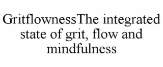 gritflownessthe integrated state of grit, flow and mindfulness