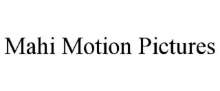 mahi motion pictures