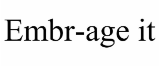 embr-age it
