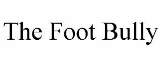 the foot bully