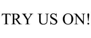 try us on!