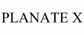 planate x