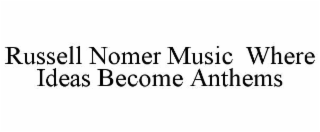 russell nomer music  where ideas become anthems