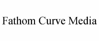 fathom curve media