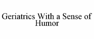 geriatrics with a sense of humor