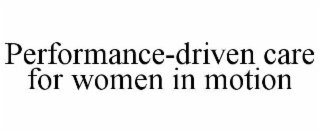 performance-driven care for women in motion