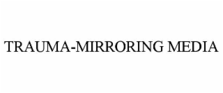 trauma-mirroring media