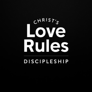 christ's love rules discipleship