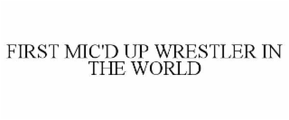 first mic'd up wrestler in the world