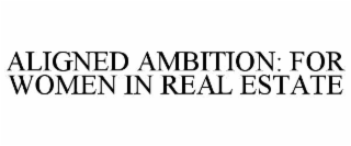 aligned ambition: for women in real estate
