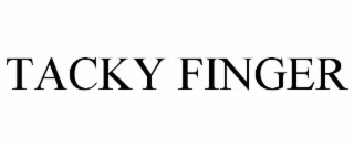 tacky finger