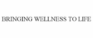 bringing wellness to life