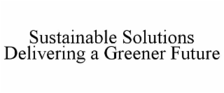 sustainable solutions delivering a greener future