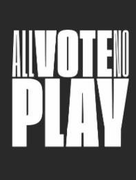 all vote no play