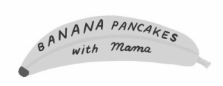 banana pancakes with mama