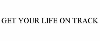get your life on track