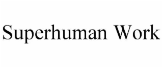 superhuman work