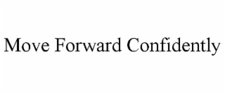 move forward confidently