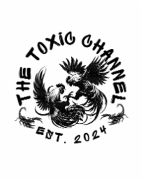the toxic channel est. 2024