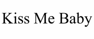 kiss me baby