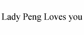 lady peng loves you