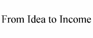 from idea to income