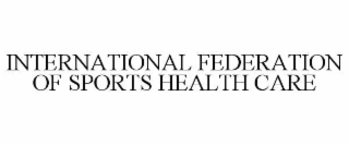 international federation of sports health care