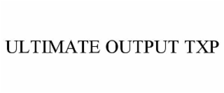 ultimate output txp